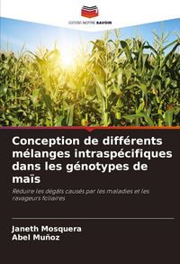 Produktbild: Conception de diff&eacute;rents m&eacute;langes intrasp&eacute;cifiques dans les g&eacute;notypes de ma&iuml;s