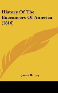 Produktbild: Burney, J: History Of The Buccaneers Of America (1816)