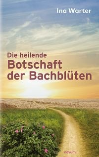 Produktbild: Die heilende Botschaft der Bachbl&uuml;ten