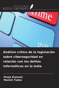 Produktbild: An&aacute;lisis cr&iacute;tico de la legislaci&oacute;n sobre ciberseguridad en relaci&oacute;n con los delitos inform&aacute;ticos en la India
