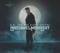 Produktbild: B. B. & The Blues Shacks: Lonesome In The Moonlight