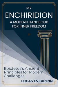 Produktbild: My Enchiridion: A Modern Handbook for Inner Freedom