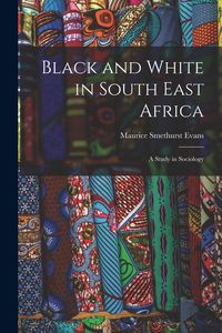 Produktbild: Black and White in South East Africa: A Study in Sociology