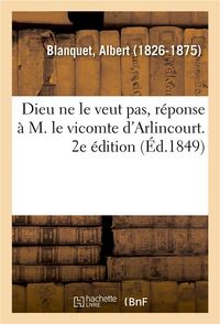 Produktbild: Dieu Ne Le Veut Pas, R&eacute;ponse &Agrave; M. Le Vicomte d'Arlincourt. 2e &Eacute;dition