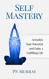 Produktbild: Self-Mastery: Actualize Your Potential and Enjoy a More Fulfilling Life