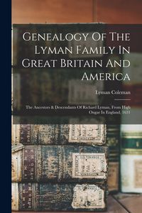 Produktbild: Genealogy Of The Lyman Family In Great Britain And America
