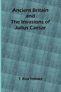 Produktbild: Ancient Britain and the Invasions of Julius Caesar