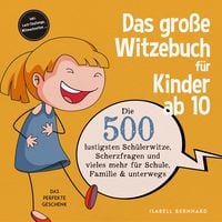 Produktbild: Das gro&szlig;e Witzebuch f&uuml;r Kinder ab 10: Die 500 lustigsten Sch&uuml;lerwitze, Scherzfragen und vieles mehr f&uuml;r Schule, Familie & unterwegs &ndash; Das perfekte Geschenk &ndash; inkl. Lach-Challenge, Mitmachseiten ...