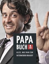 Produktbild: Papa Buch: Alles, was man zum Vater werden braucht