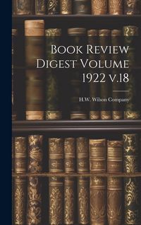 Produktbild: Book Review Digest Volume 1922 v.18
