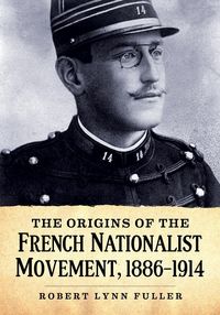 Produktbild: The Origins of the French Nationalist Movement, 1886-1914