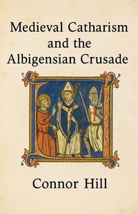 Produktbild: Medieval Catharism and the Albigensian Crusade