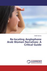 Produktbild: Re-locating Anglophone Arab Women Narratives: A Critical Guide