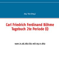 Produktbild: Carl Friedrich Ferdinand B&ouml;hme Tagebuch 2te Periode (I)