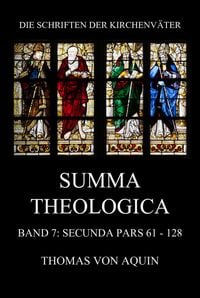 Produktbild: Summa Theologica, Band 7: Secunda Pars, Quaestiones 61 - 128