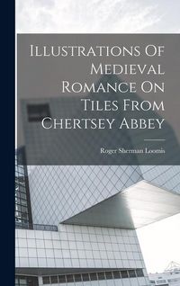 Produktbild: Illustrations Of Medieval Romance On Tiles From Chertsey Abbey