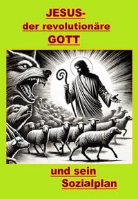 Produktbild: Jesus, der revolution&auml;re Gott und sein Sozialplan.