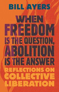 Produktbild: When Freedom Is the Question, Abolition Is the Answer