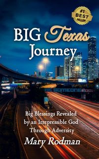 Produktbild: Big Texas Journey: Big Blessings Revealed by an Irrepressible God Through Adversity