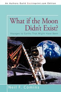 Produktbild: What if the Moon Didn't Exist?