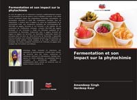 Produktbild: Fermentation et son impact sur la phytochimie