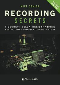Produktbild: Recording secrets for the small studio. I segreti della registrazione per gli home studio e i piccoli studi