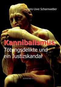 Produktbild: Kannibalismus, T&ouml;tungsdelikte und ein Justizskandal