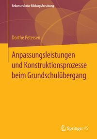 Produktbild: Anpassungsleistungen und Konstruktionsprozesse beim Grundschul&uuml;bergang
