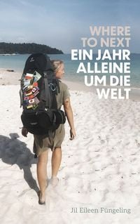 Produktbild: Where to Next. Ein Jahr alleine um die Welt