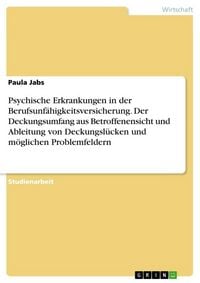 Produktbild: Psychische Erkrankungen in der Berufsunf&auml;higkeitsversicherung. Der Deckungsumfang aus Betroffenensicht und Ableitung von Deckungsl&uuml;cken und m&ouml;glichen