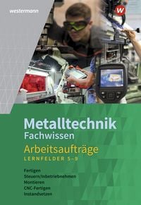 Produktbild: Metalltechnik Fachwissen Arbeitsaufträge. Arbeitsheft. Lernfelder 5-9. Alle Bundesländer
