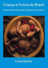 Produktbild: Crian&ccedil;a O Futuro Do Brasil
