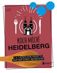 Bild vom Artikel Koch mich! Heidelberg - Das Kochbuch vom Autor Claudia Schmid