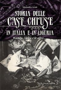 Produktbild: Storia delle case chiuse in Italia e in Liguria. Wanda, Zaira e le altre...