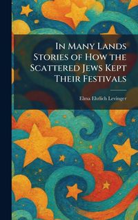 Produktbild: In Many Lands Stories of How the Scattered Jews Kept Their Festivals