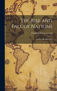 Produktbild: The Rise and Fall of Nations: Ancient and Mediaeval
