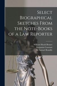 Produktbild: Select Biographical Sketches From the Note-books of a Law Reporter