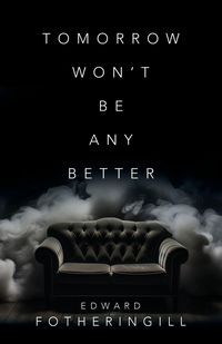 Produktbild: Tomorrow Won't Be Any Better