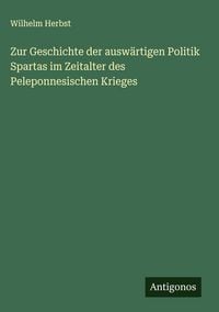 Produktbild: Zur Geschichte der ausw&auml;rtigen Politik Spartas im Zeitalter des Peleponnesischen Krieges