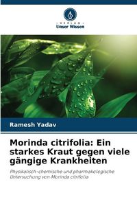 Produktbild: Morinda citrifolia: Ein starkes Kraut gegen viele g&auml;ngige Krankheiten