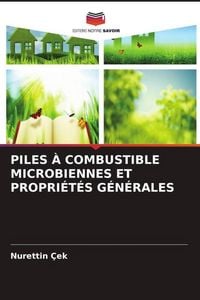 Produktbild: PILES &Agrave; COMBUSTIBLE MICROBIENNES ET PROPRI&Eacute;T&Eacute;S G&Eacute;N&Eacute;RALES