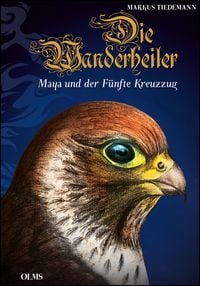 Produktbild: Die Wanderheiler. Maya und der F&uuml;nfte Kreuzzug