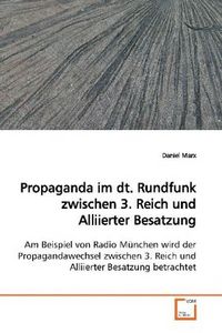 Produktbild: Marx, D: Propaganda im dt. Rundfunk zwischen 3. Reich undAll
