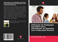 Produktbild: Utiliza&ccedil;&atilde;o da Pedagogia Inovadora para Ultrapassar as Quest&otilde;es com a Educa&ccedil;&atilde;o Musical