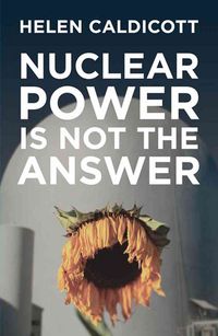 Produktbild: Caldicott, H: Nuclear Power Is Not The Answer