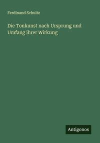 Produktbild: Die Tonkunst nach Ursprung und Umfang ihrer Wirkung