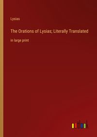 Produktbild: The Orations of Lysias; Literally Translated