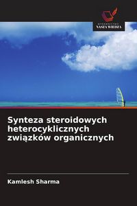 Produktbild: Synteza steroidowych heterocyklicznych zwi&iquest;zk&oacute;w organicznych