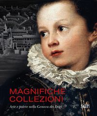 Produktbild: Magnifiche collezioni. Arte e potere nella Genova dei Dogi