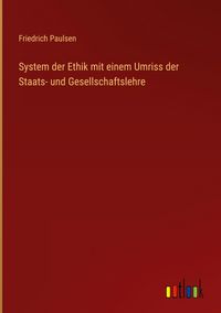Produktbild: System der Ethik mit einem Umriss der Staats- und Gesellschaftslehre